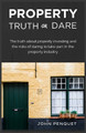 Property Truth Or Dare: The truth about property investing and the risks of daring to take part in the property industry by John Penquet 9781912547494