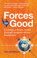 Forces for Good: Creating a better world through purpose-driven businesses by Paul Hargreaves 9781912300211