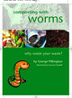 Composting with Worms: Why Waste Your Waste by G. Pilkington 9781899233137
