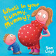 What's in Your Tummy Mummy? by Sam Lloyd 9781843650911