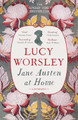 Jane Austen at Home: A Biography by Lucy Worsley