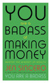 You Are a Badass at Making Money: Master the Mindset of Wealth: Learn how to save your money with one of the world's most exciting self help authors by Jen Sincero