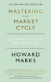 Mastering The Market Cycle: Getting the odds on your side by Howard Marks