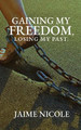 Gaining My Freedom, Losing My Past by Jaime Nicole 9781734741704