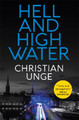 Hell and High Water: A blistering Swedish crime thriller, with the most original heroine you'll meet this year Christian Unge 9781529408034