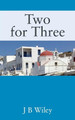 Two for Three by J B Wiley 9781977217981