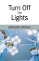 Turn Off The Lights by Jackson Okpale 9781977223401