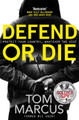 Defend or Die by Tom Marcus