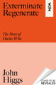 Exterminate/Regenerate: The Story of Doctor Who John Higgs 9781399614771