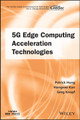 5G Edge Computing Acceleration Technologies Hung 9781119813842