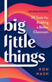 Big Little Things: 50 Tools for Building a Better Classroom Ron Nash 9781475874655
