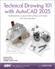 Technical Drawing 101 with AutoCAD 2025: A Multidisciplinary Guide to Drafting Theory and Practice with Video Instruction Ashleigh Congdon-Fuller 9781630576561