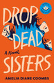 Drop Dead Sisters Amelia Diane Coombs 9781662525551