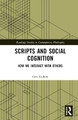 Scripts and Social Cognition: How we Interact with Others Gen Eickers 9781032772585