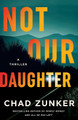 Not Our Daughter Chad Zunker 9781662516214