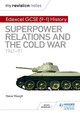 My Revision Notes: Edexcel GCSE (9-1) History: Superpower relations and the Cold War, 1941-91 Steve Waugh 9781510403253