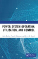Power System Operation, Utilization, and Control John Fuller 9781032277646