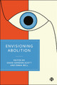 Envisioning Abolition: Socialism, Anarchism and Penal Abolitionism in the Nineteenth and Early Twentieth centuries David Gordon Scott 9781529234770