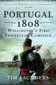 Portugal 1808: Wellington’s First Peninsular Campaign Tim Saunders 9781036104382