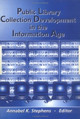Public Library Collection Development in the Information Age by Annabel Stephens 9780789005281
