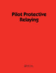 Pilot Protective Relaying by Elmore 9780824781958