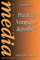 Practical Newspaper Reporting by David Spark