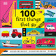 100 First Things That Go by DK