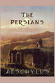 The Persians by Aeschylus Aeschylus 9781627550031