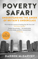 Poverty Safari: Understanding the Anger of Britain's Underclass by Darren McGarvey