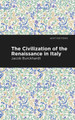 Civilization of the Renaissance in Italy by Jacob Burckhardt 9781513218946