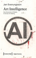 Art Intelligence: How Generative AI Relates to Human Art-Making by Jan Svenungsson 9783837674729