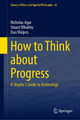 How to Think about Progress: A Skeptic's Guide to Technological Progress Nicholas Agar 9783031689376