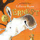 Ernest: 10th Anniversary Edition by Catherine Rayner