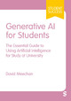 Generative AI for Students: The Essential Guide to Using Artificial Intelligence for Study at University David Meechan 9781529683431