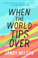 When the World Tips Over by Jandy Nelson 9780525429098