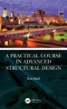A Practical Course in Advanced Structural Design by Tim Huff 9780367746681