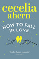 How to Fall in Love by Cecelia Ahern 9780007350513