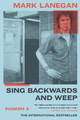 Sing Backwards and Weep: A Memoir by Mark Lanegan