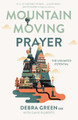 Mountain-Moving Prayer: The unlimited potential by Debra Green
