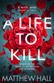 A Life to Kill by Matthew Hall