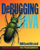 Debugging Java: Troubleshooting for Programmers by David Mitchell 9780072125627