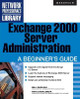 Exchange 2000 Server Administration: A Beginner's Guide by Bill English 9780072131192