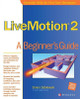 LiveMotion  X: A Beginner's Guide by Simon Dabkowski 9780072195200