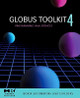 Globus (R) Toolkit 4: Programming Java Services by Borja Sotomayor 9780123694041