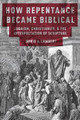 How Repentance Became Biblical by David A. Lambert 9780190861155