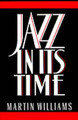 Jazz in Its Time by Martin Williams 9780195069044