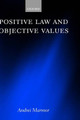 Positive Law and Objective Values by Andrei Marmor 9780198268970
