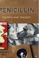 Penicillin: Triumph and Tragedy by Robert Bud 9780199254064