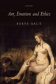 Art, Emotion and Ethics by Berys Gaut 9780199571529