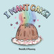 I Want Cake! by Danielle Renning 9780228850472